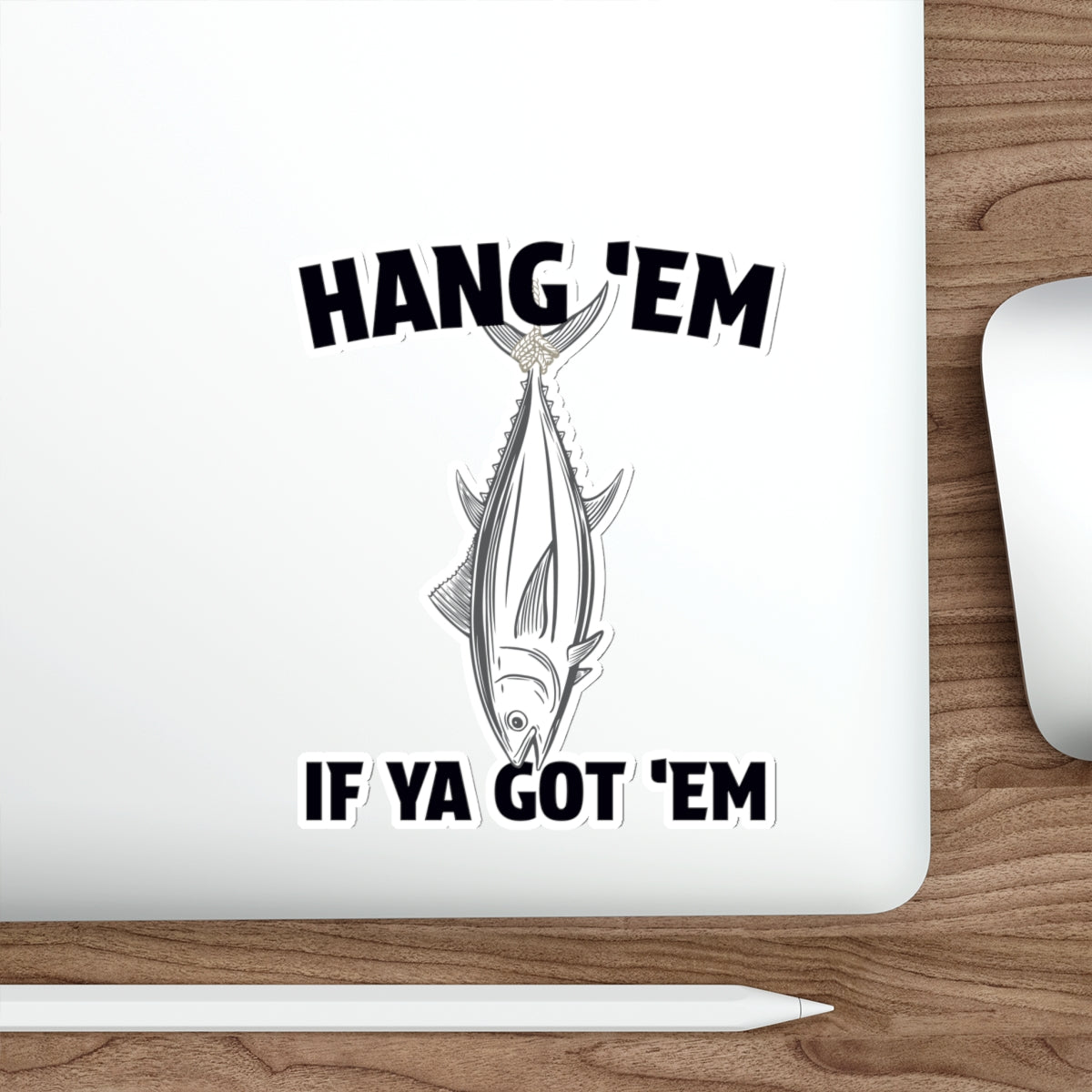 Fishing Die-Cut Stickers Hang Em If Ya Got Em